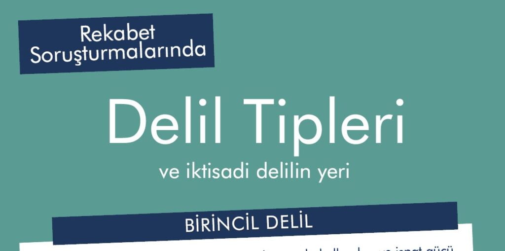 Rekabet soruşturmalarında delil tipleri ve iktisadi delil